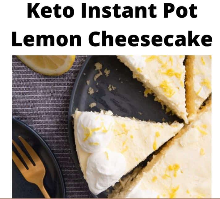 Keto Instant Pot Lemon Cheessecake