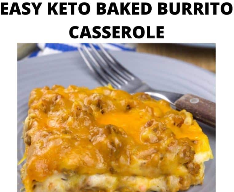 Easy Keto Baked Burrito Casserole