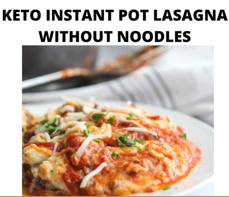 Keto Instant Pot Lasagna Without Noodles