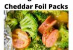 Sausage Broccoli Cheddar Foil Packs