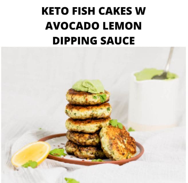 Keto Fish Cakes W Avocado Lemon Dipping Sauce
