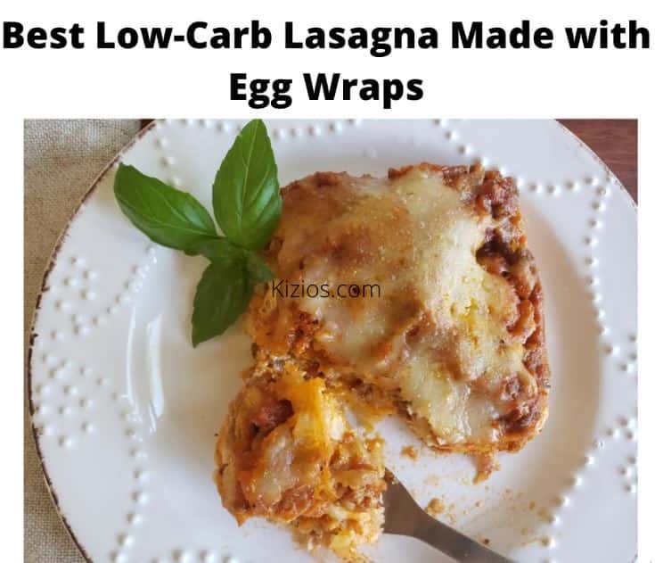 Best Low Carb Lasagna Made With Egg Wraps