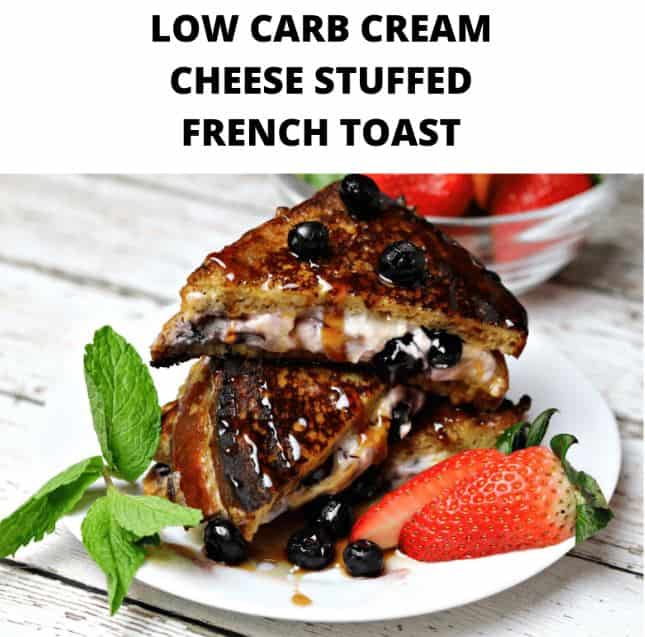 Low Carb Cream Cheese Stuffed French Toast