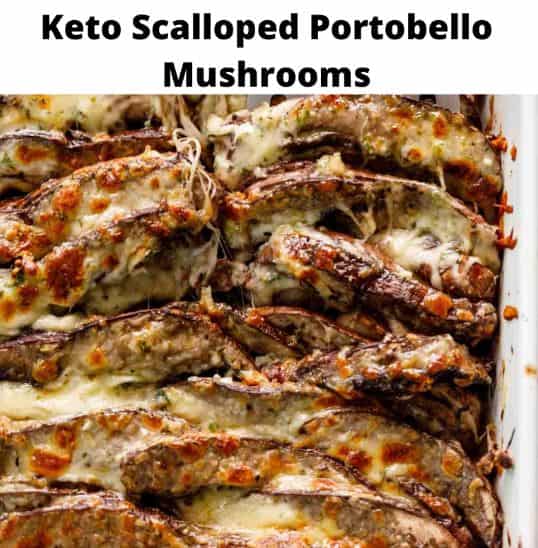 Keto Scalloped Portobello Mushrooms