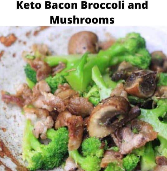 Keto Bacon Brocolli and Mushrooms