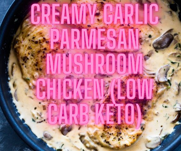 Creamy Garlic Parmesan Mushroom Chicken (Low Carb Keto)