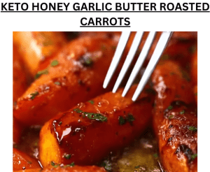 Keto Honey Garlic Butter Roasted Carrots