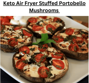 Keto Air Fryer Portobello Stuffed Mushrooms