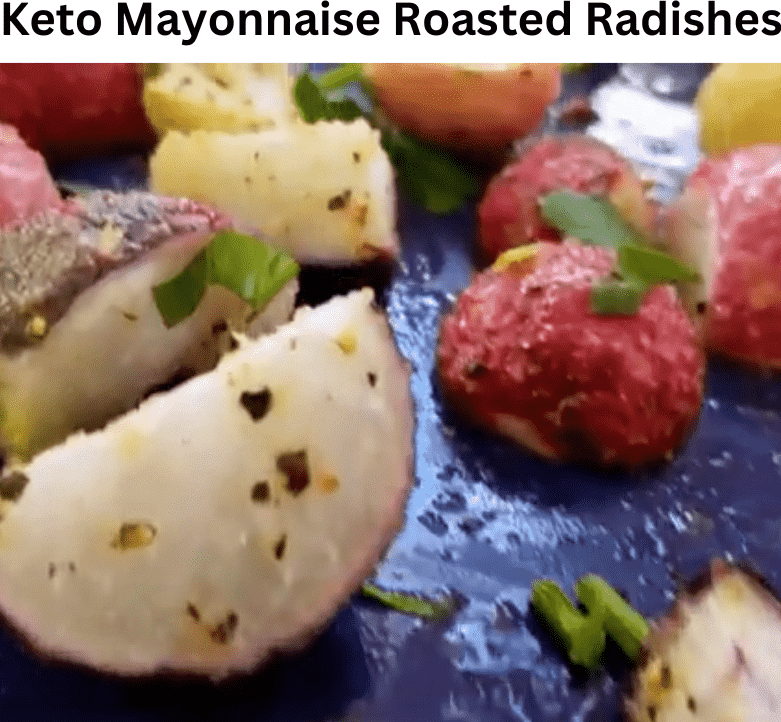 Keto Mayonnaise roasted Radishes