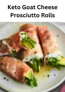 Keto Goat Cheese Prosciutto Rolls